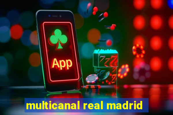 multicanal real madrid